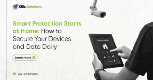 Smart Protection Starts at Home: How to Secure Your Devices and Data Daily