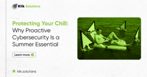 Protecting Your Chill: Why Proactive Cybersecurity Is a Summer Essential